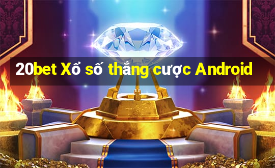 20bet Xổ số thắng cược Android