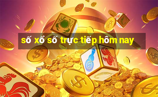 số xổ số trực tiếp hôm nay