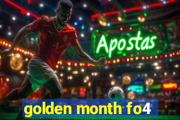 golden month fo4