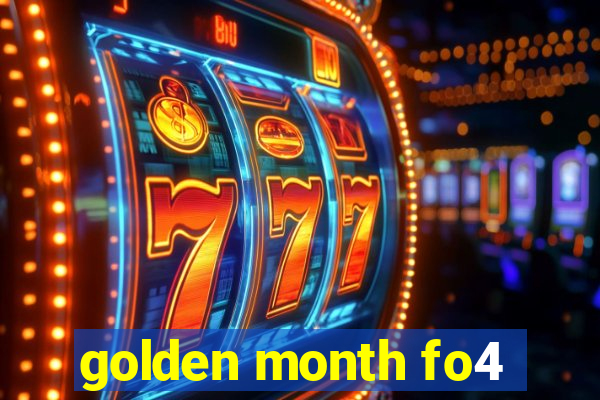 golden month fo4