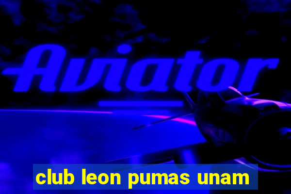 club leon pumas unam