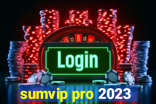 sumvip pro 2023