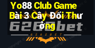 Yo88 Club Game Bài 3 Cây Đổi Thưởng