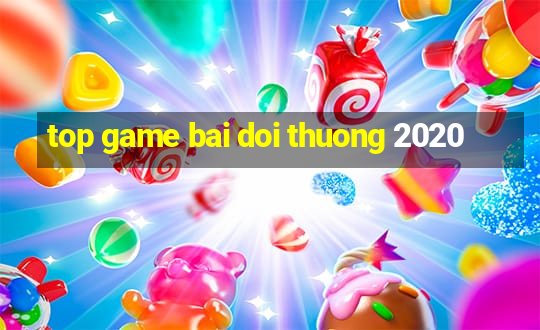 top game bai doi thuong 2020