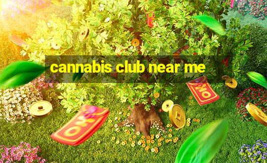 cannabis club near me