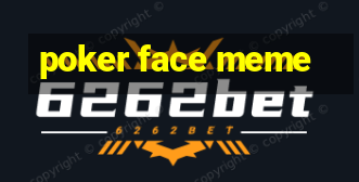 poker face meme