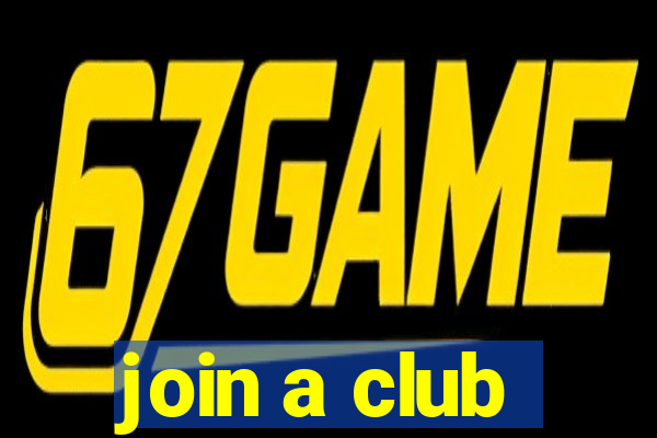 join a club