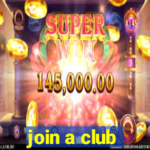 join a club