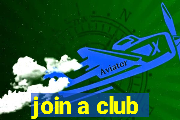 join a club