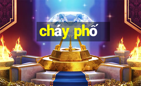 cháy phố