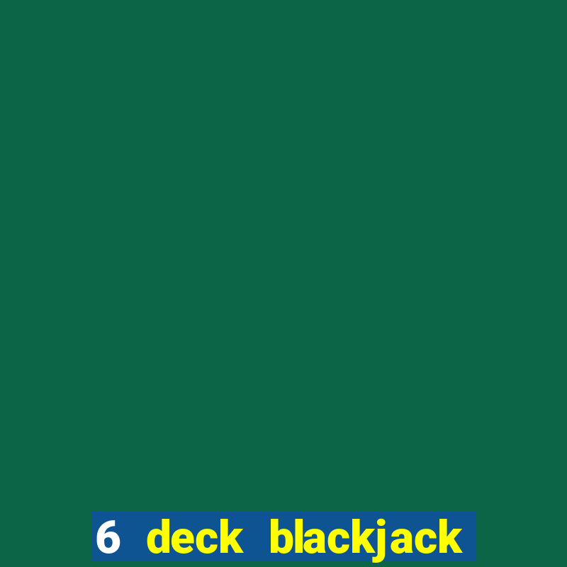 6 deck blackjack las vegas