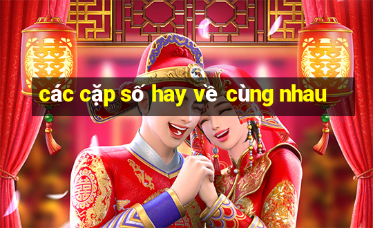 các cặp số hay về cùng nhau