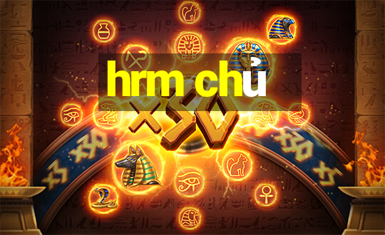 hrm chủ