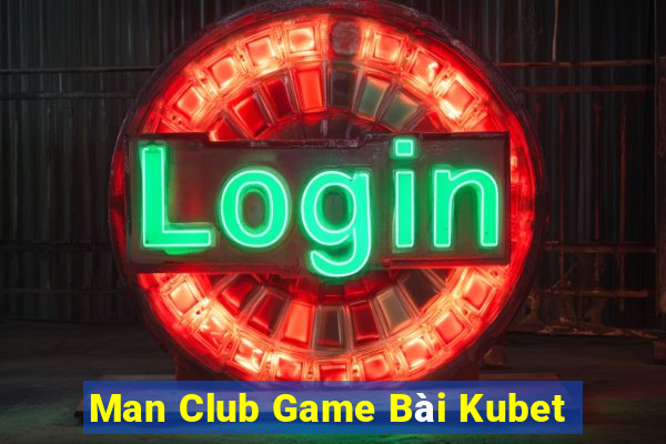 Man Club Game Bài Kubet