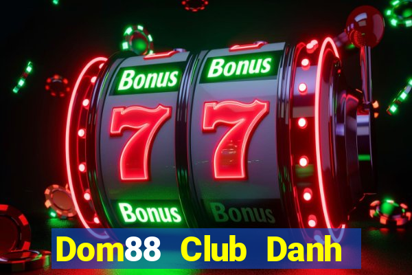 Dom88 Club Danh Bai Sanh Rong