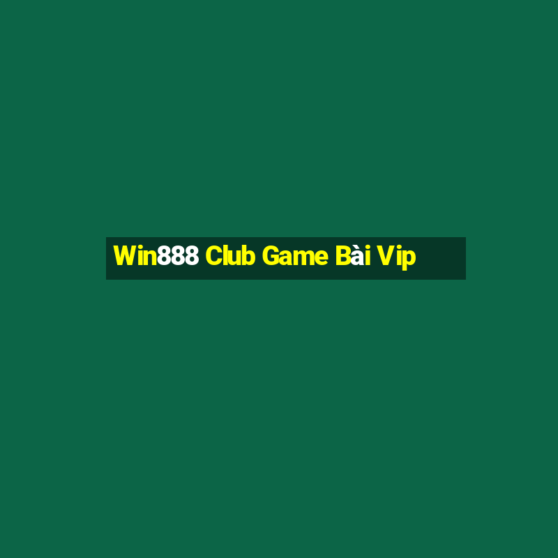 Win888 Club Game Bài Vip