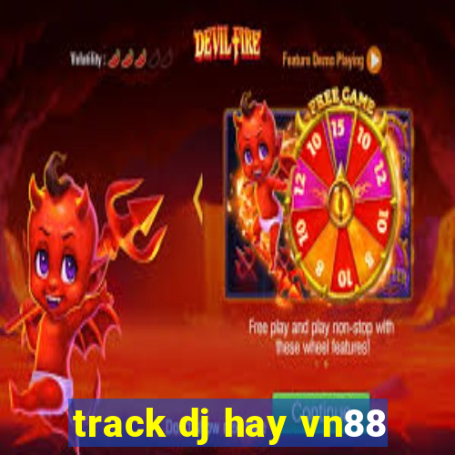 track dj hay vn88