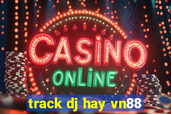 track dj hay vn88