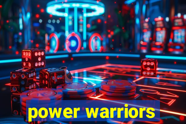 power warriors