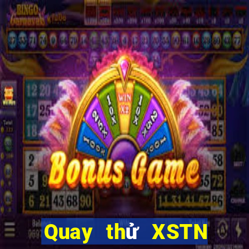 Quay thử XSTN Thứ 7