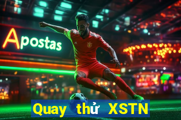 Quay thử XSTN Thứ 7