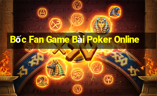 Bốc Fan Game Bài Poker Online