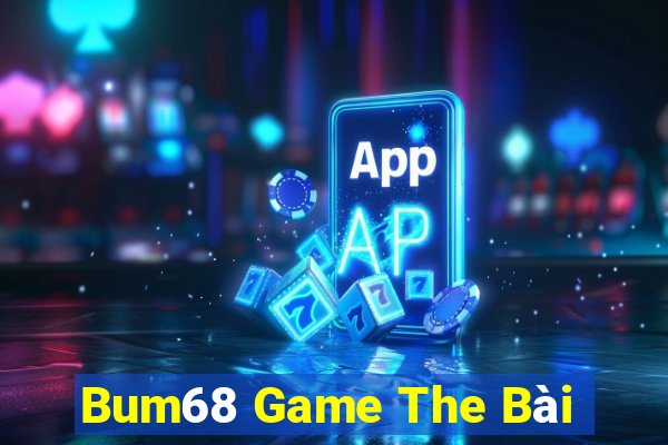 Bum68 Game The Bài