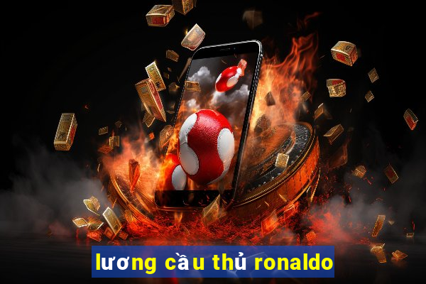 lương cầu thủ ronaldo