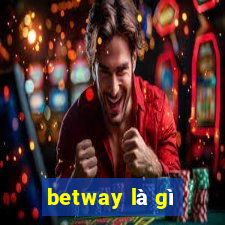 betway là gì