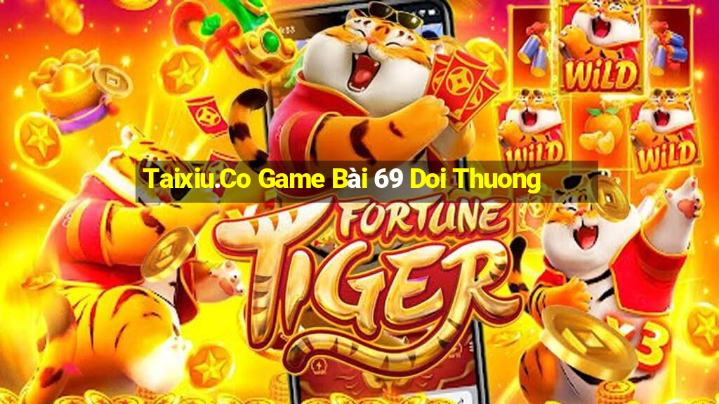 Taixiu.Co Game Bài 69 Doi Thuong