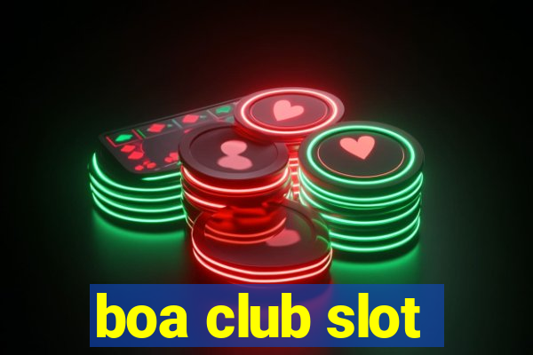 boa club slot