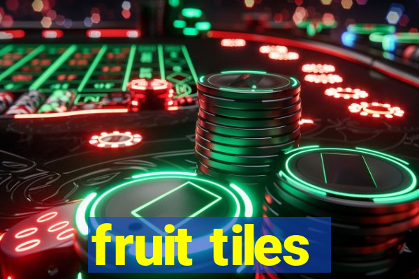 fruit tiles