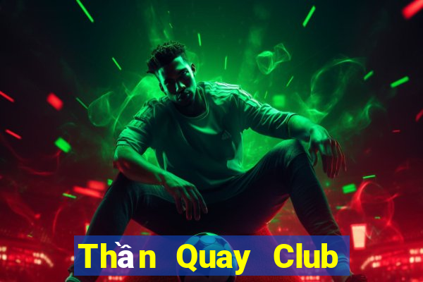 Thần Quay Club Game Bài Ma Cao