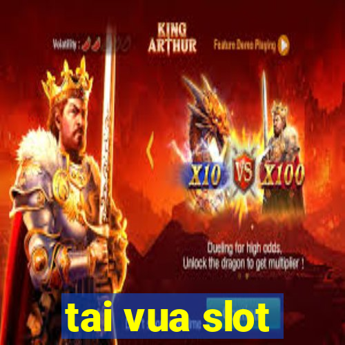 tai vua slot