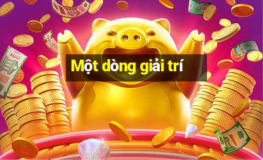 Một dòng giải trí