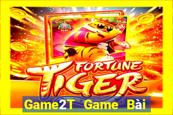 Game2T Game Bài Online Đổi Thưởng