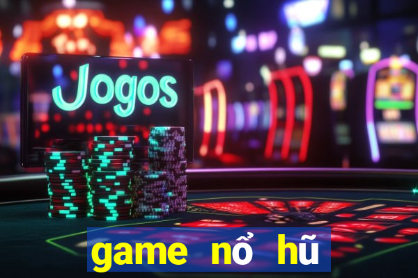 game nổ hũ tiền về như lũ