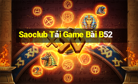 Saoclub Tải Game Bài B52