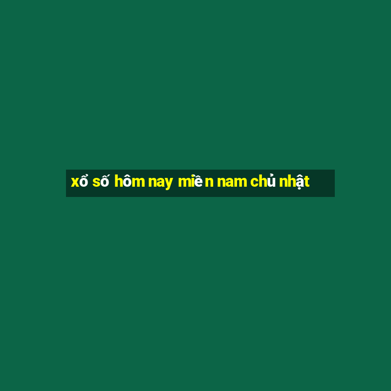 xổ số hôm nay miền nam chủ nhật