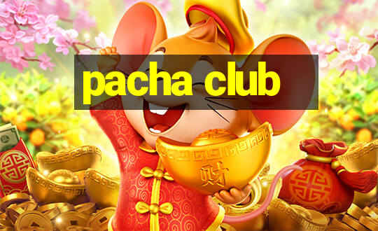 pacha club