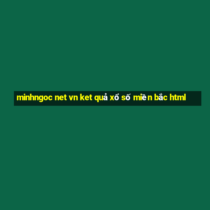 minhngoc net vn ket qua xo so mien bac html