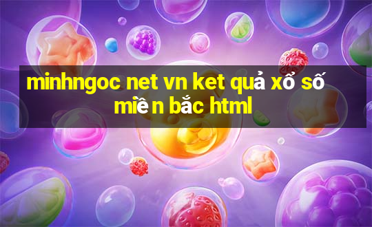 minhngoc net vn ket qua xo so mien bac html