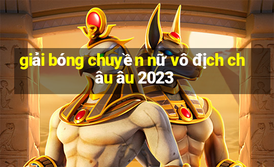 giải bóng chuyền nữ vô địch châu âu 2023