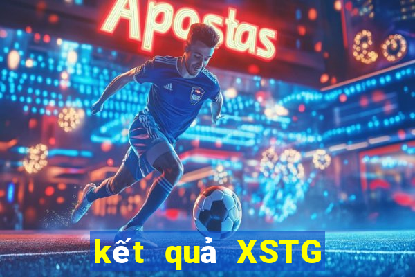 kết quả XSTG ngày 7