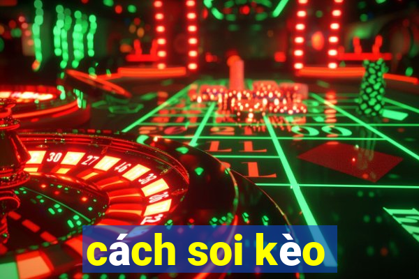 cách soi kèo