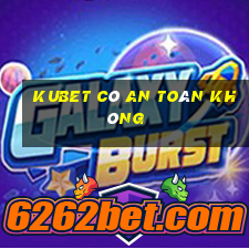 kubet có an toàn không