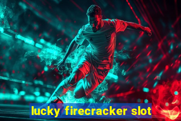 lucky firecracker slot