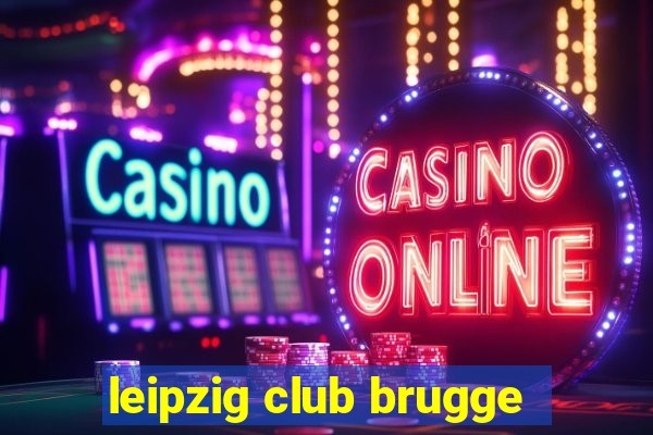 leipzig club brugge