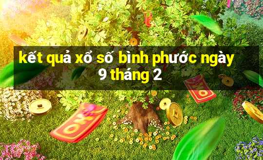 kết quả xổ số bình phước ngày 9 tháng 2