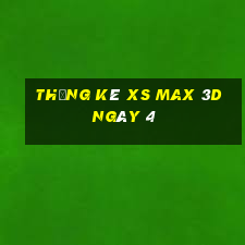 Thống kê XS Max 3D ngày 4